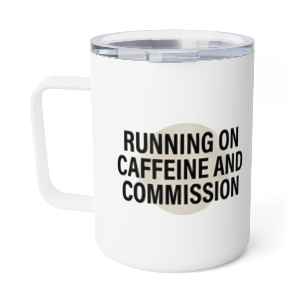 Insulated Coffee Mug — "Running on Caffeine and Commission" (10oz)
