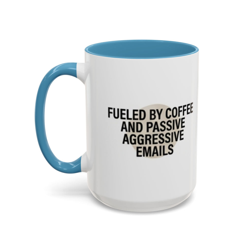 Fueled by Coffee and Passive Aggressive Emails Accent Coffee Mug — 11/15oz
