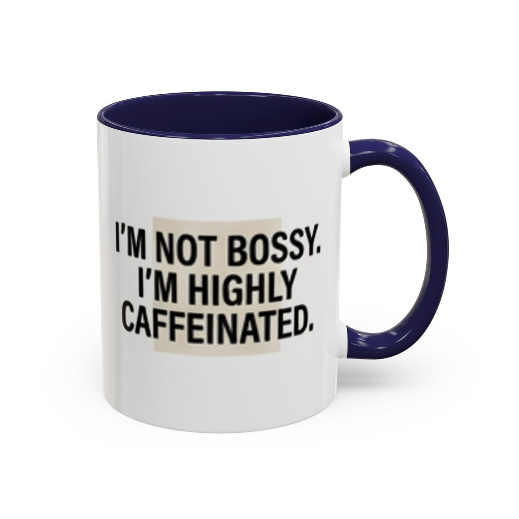Accent Coffee Mug — "I'm Not Bossy. I'm Highly Caffeinated."