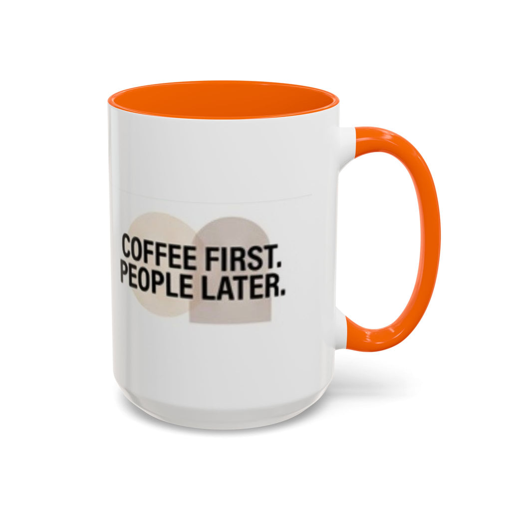 Coffee First, People Later Accent Coffee Mug — 11/15oz