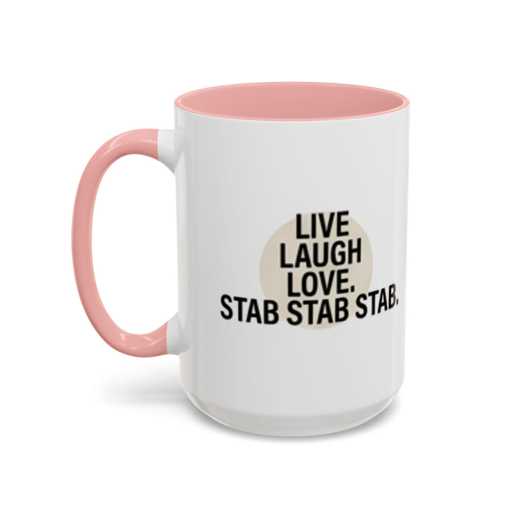 11oz/15oz Accent Coffee Mug — "live, laugh, love. STAB STAB STAB"