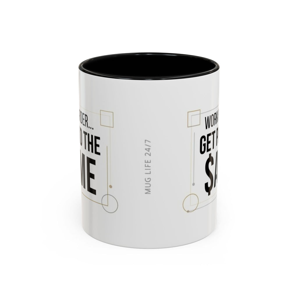 Coffee Mug — “Work Harder… Get Paid the ame” Motivational Accent Mug