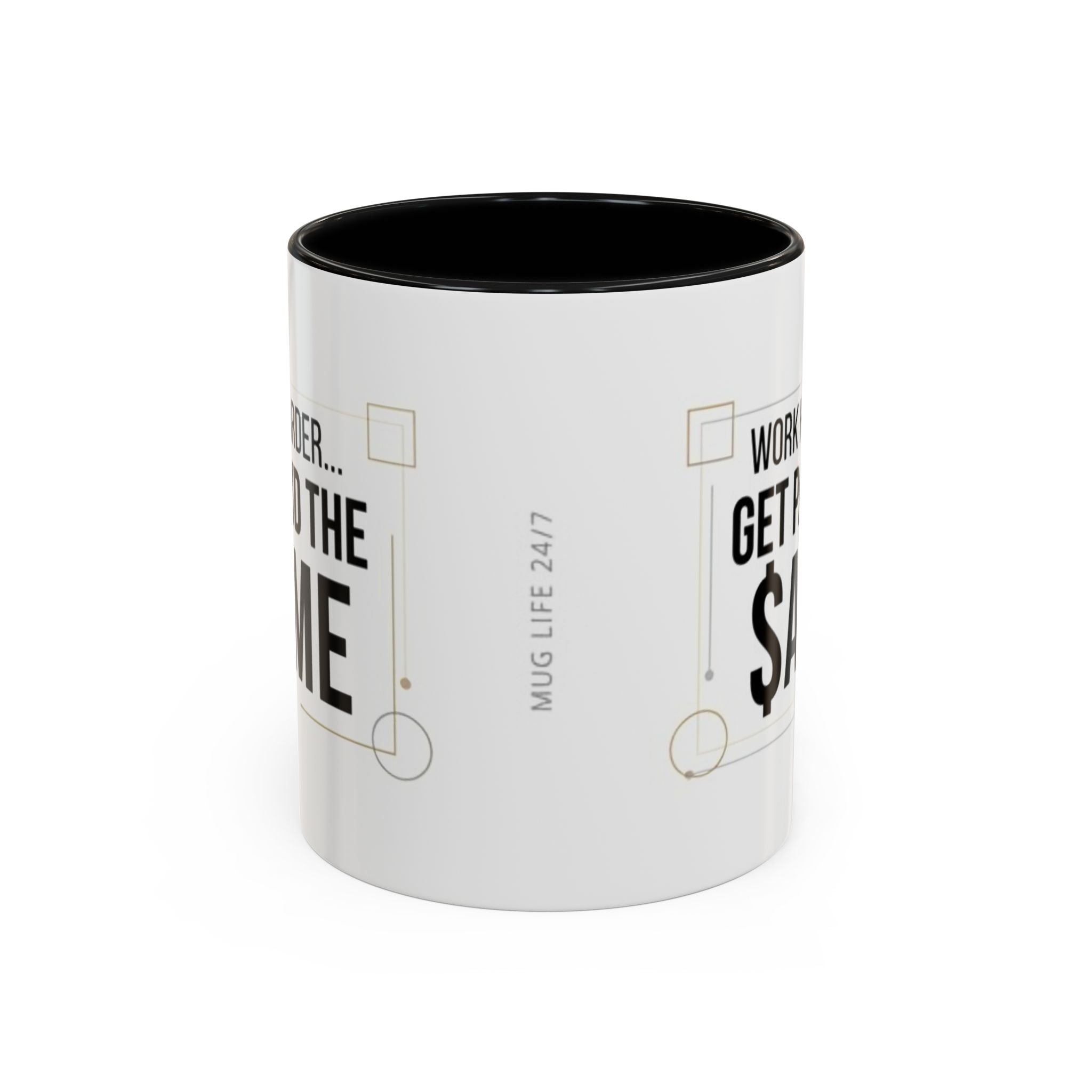 Coffee Mug — “Work Harder… Get Paid the ame” Motivational Accent Mug