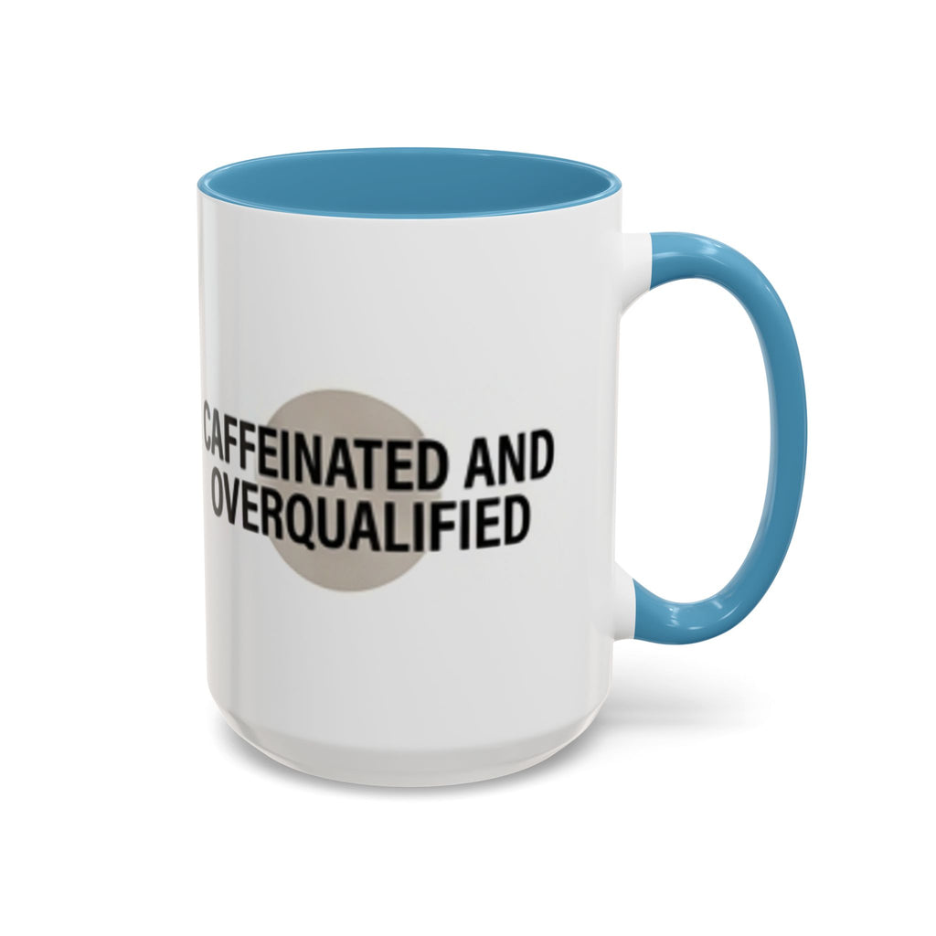 Caffeinated and Overqualified Accent Coffee Mug — 11/15oz