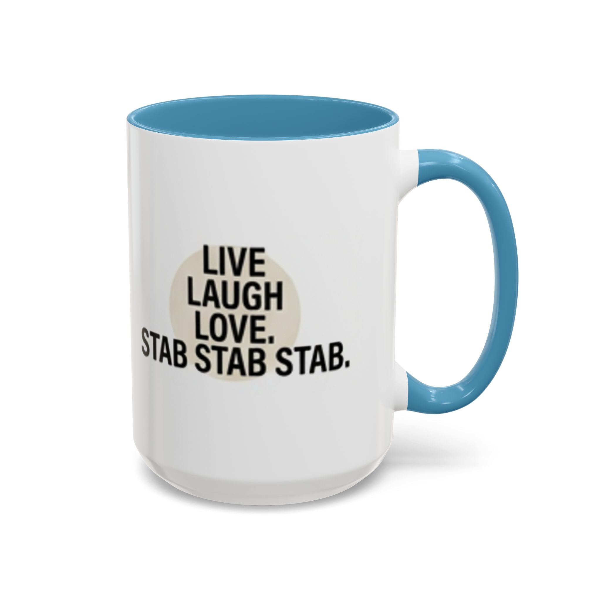 11oz/15oz Accent Coffee Mug — "live, laugh, love. STAB STAB STAB"