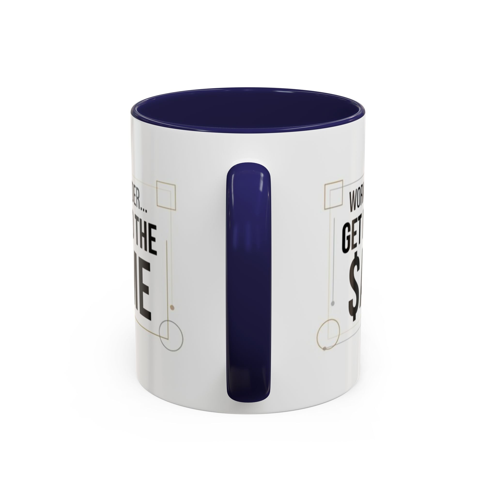 Coffee Mug — “Work Harder… Get Paid the ame” Motivational Accent Mug