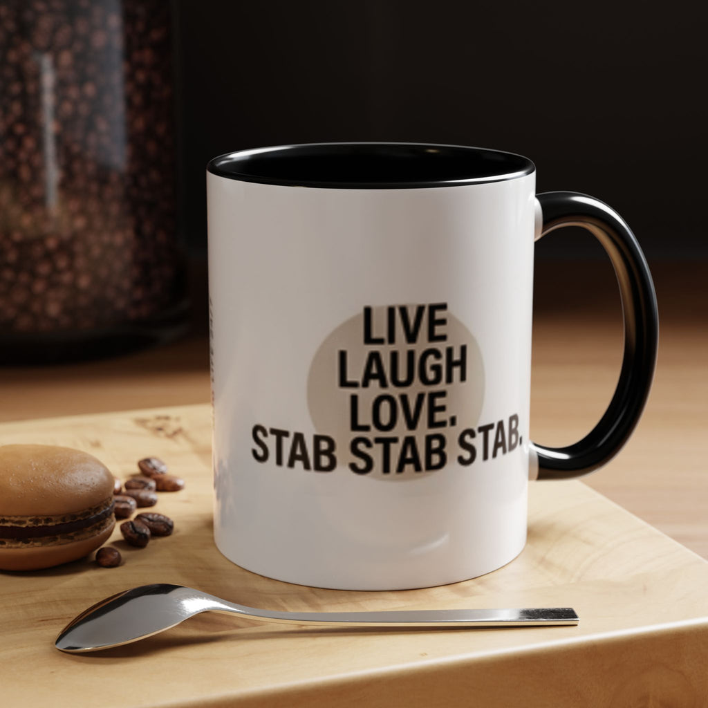 11oz/15oz Accent Coffee Mug — "live, laugh, love. STAB STAB STAB"