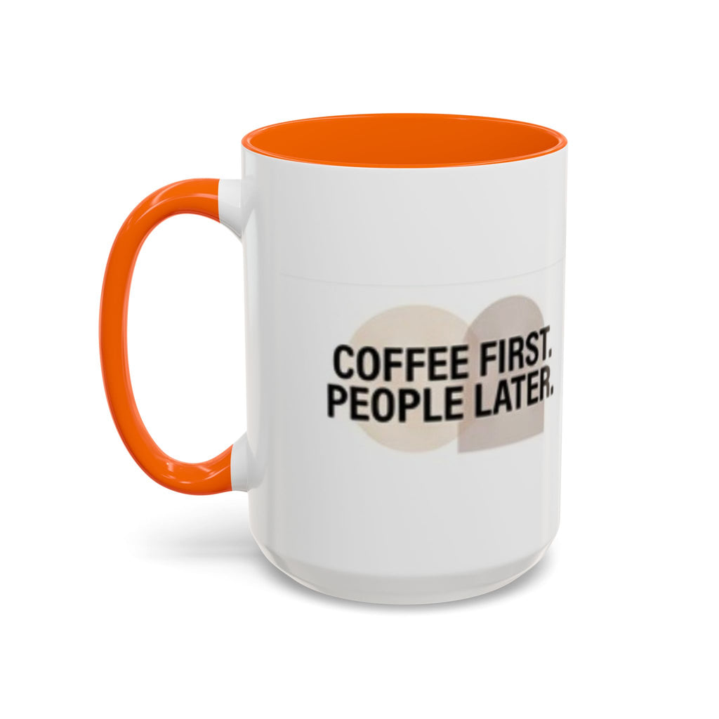 Coffee First, People Later Accent Coffee Mug — 11/15oz
