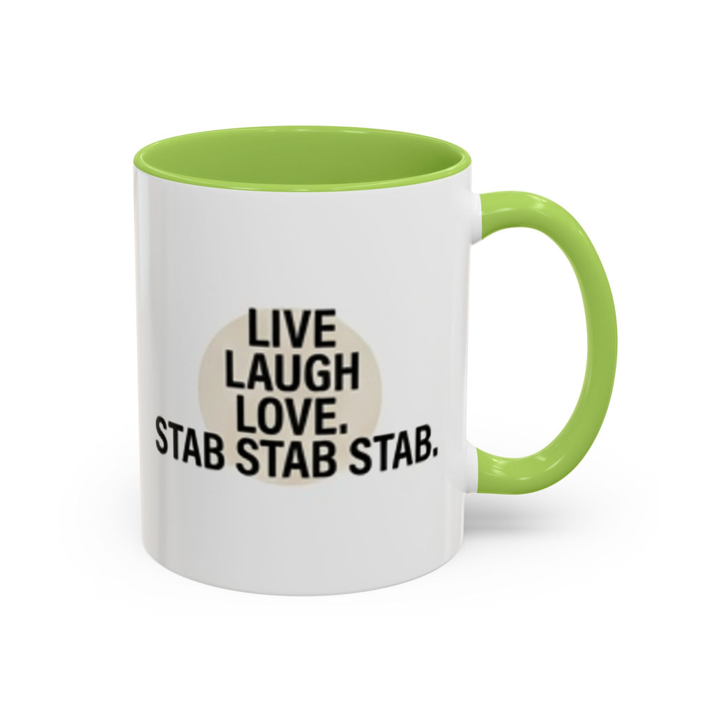 11oz/15oz Accent Coffee Mug — "live, laugh, love. STAB STAB STAB"