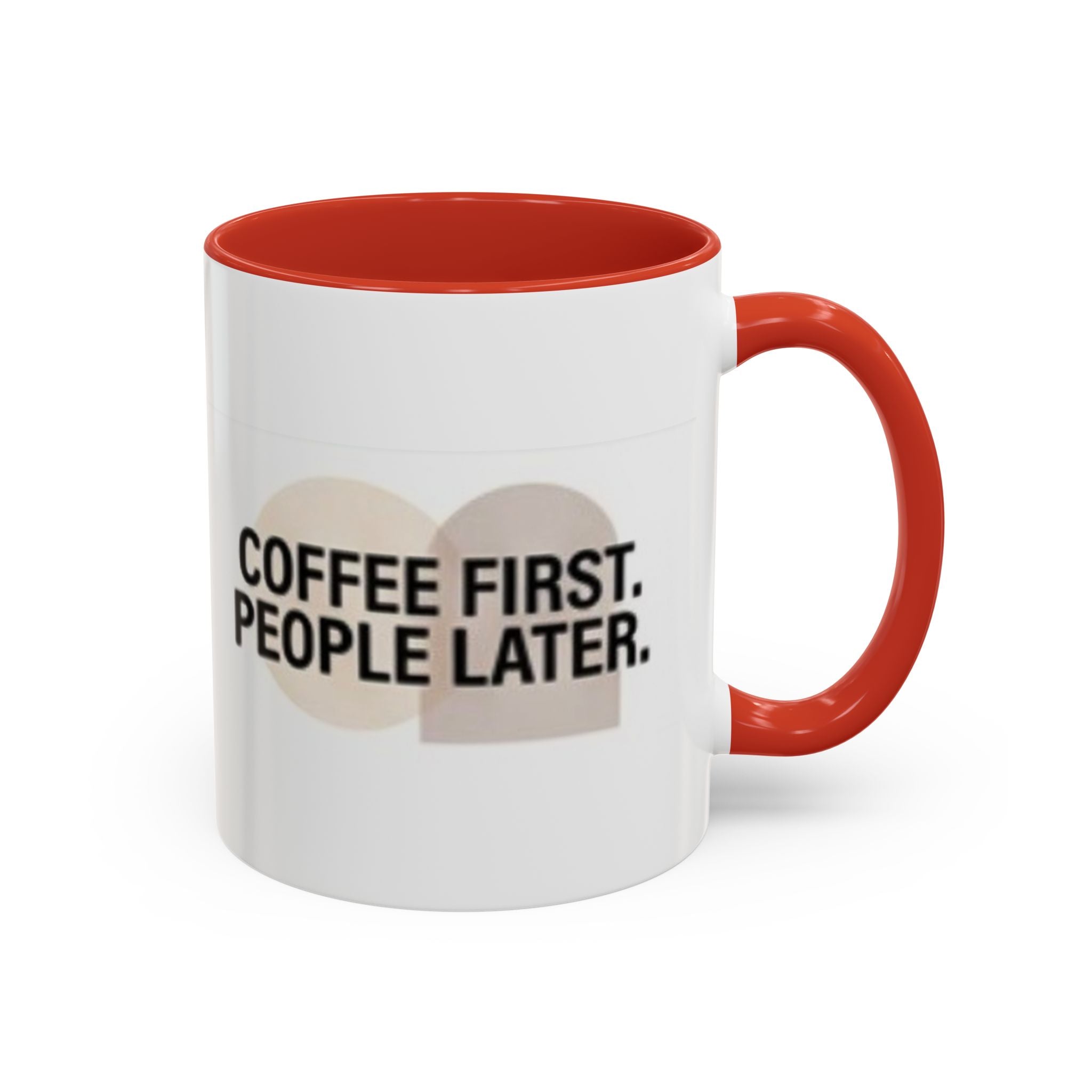 Accent Coffee Mug — "Coffee First. People Later." Ceramic 11/15oz