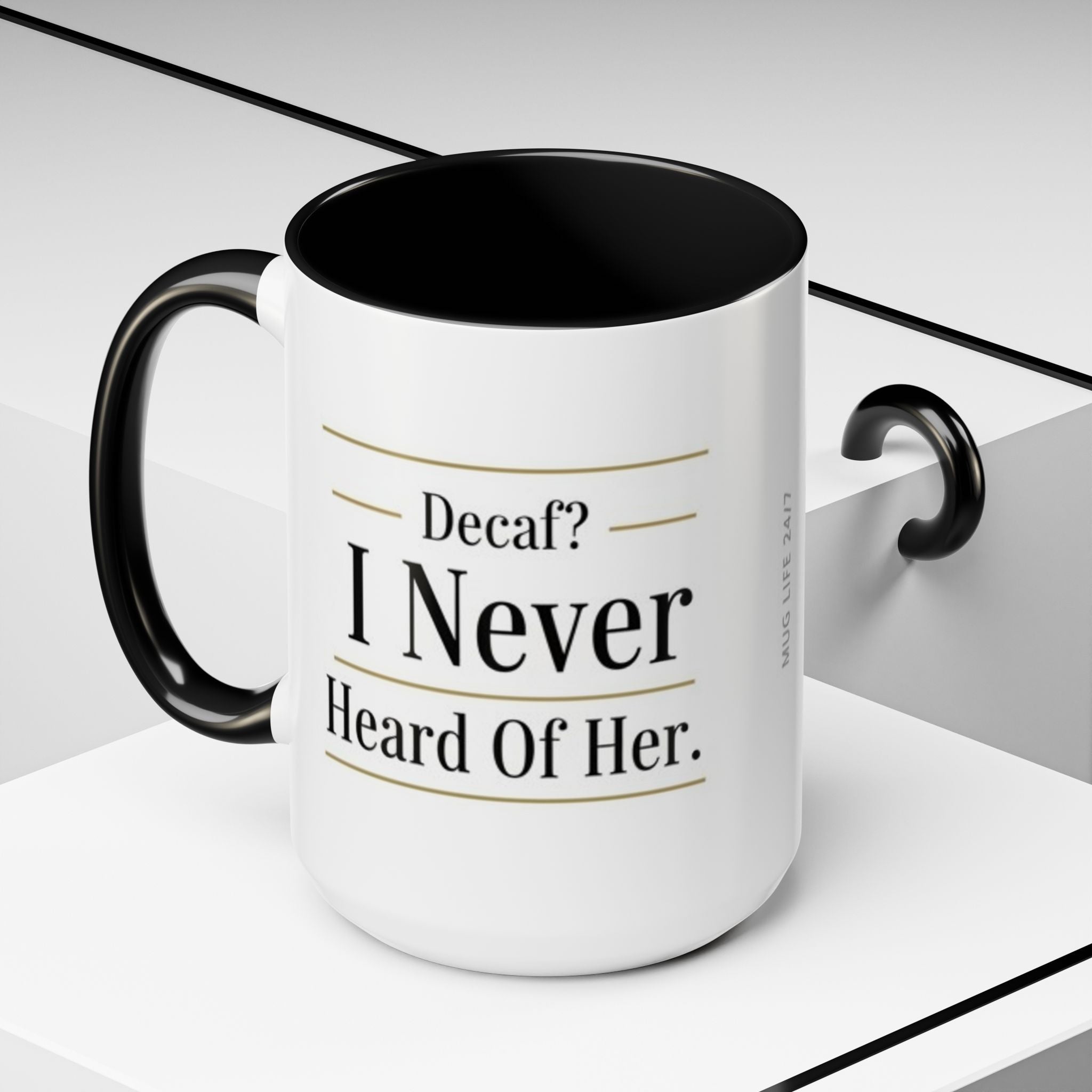 Decaf, I Never Heard of Her Accent Coffee Mug — Funny Coffee Lover Gift (11/15oz)