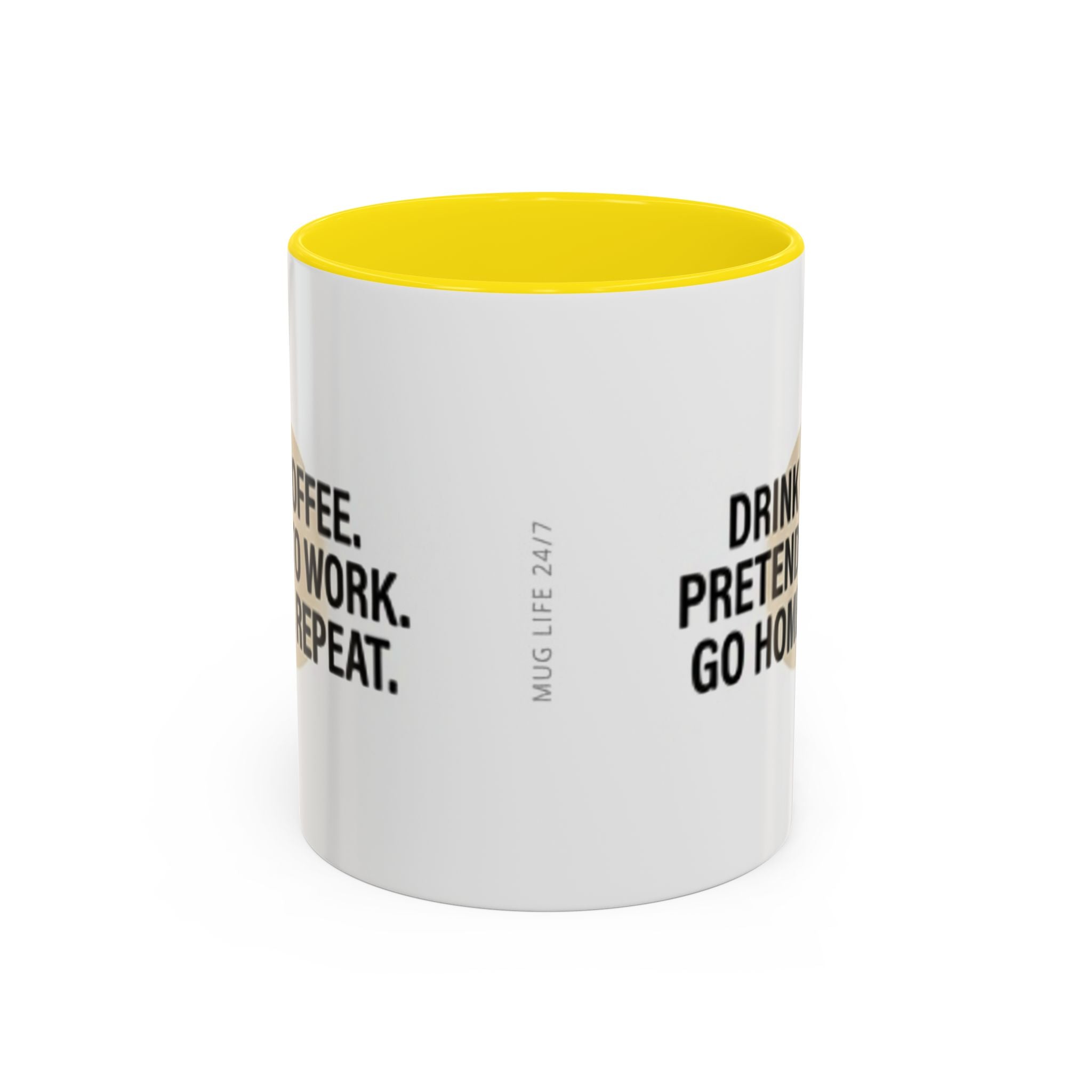 Accent Coffee Mug — "Drink Coffee. Pretend to Work. Go Home. Repeat."