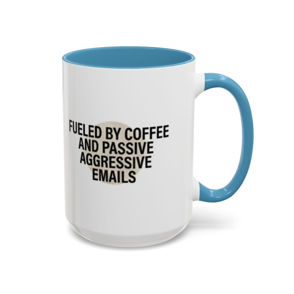 Fueled by Coffee and Passive Aggressive Emails Accent Coffee Mug — 11/15oz