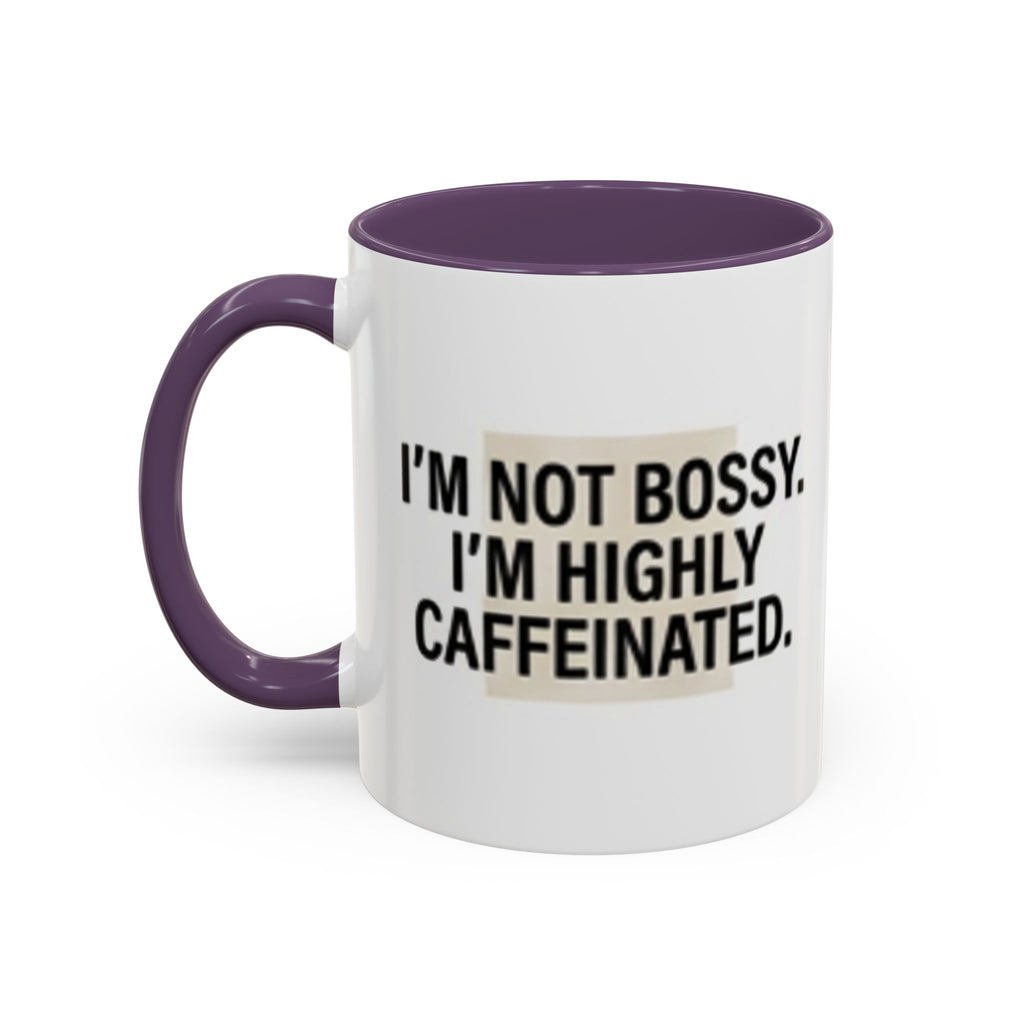 Accent Coffee Mug — "I'm Not Bossy. I'm Highly Caffeinated."