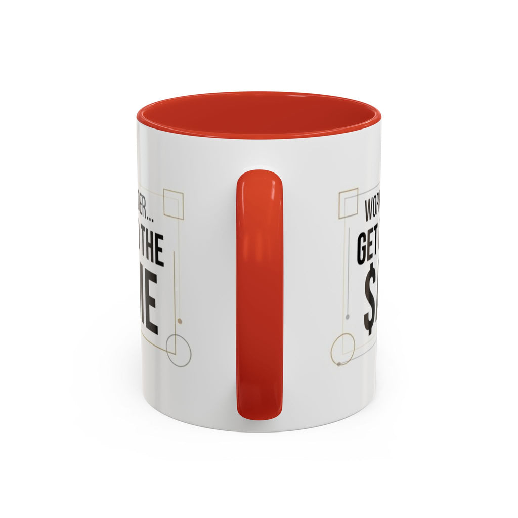 Coffee Mug — “Work Harder… Get Paid the ame” Motivational Accent Mug
