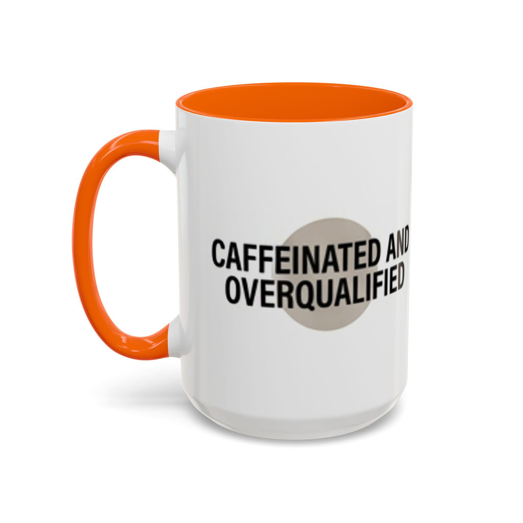 Caffeinated and Overqualified Accent Coffee Mug — 11/15oz