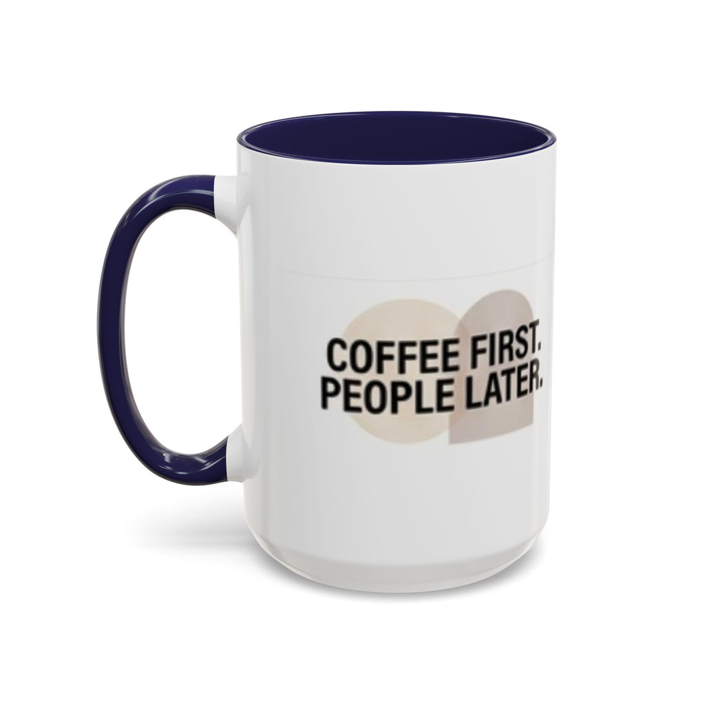 Coffee First, People Later Accent Coffee Mug — 11/15oz