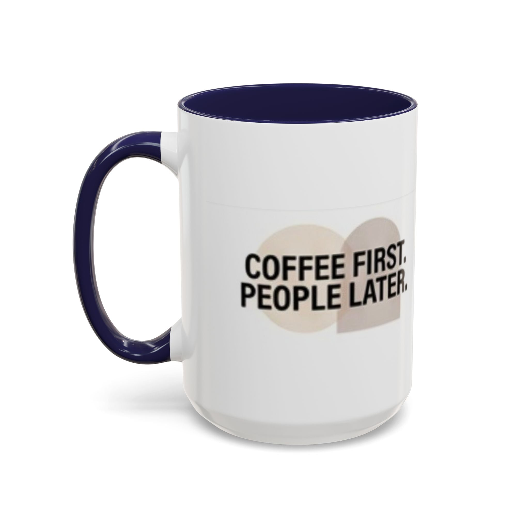 Coffee First, People Later Accent Coffee Mug — 11/15oz