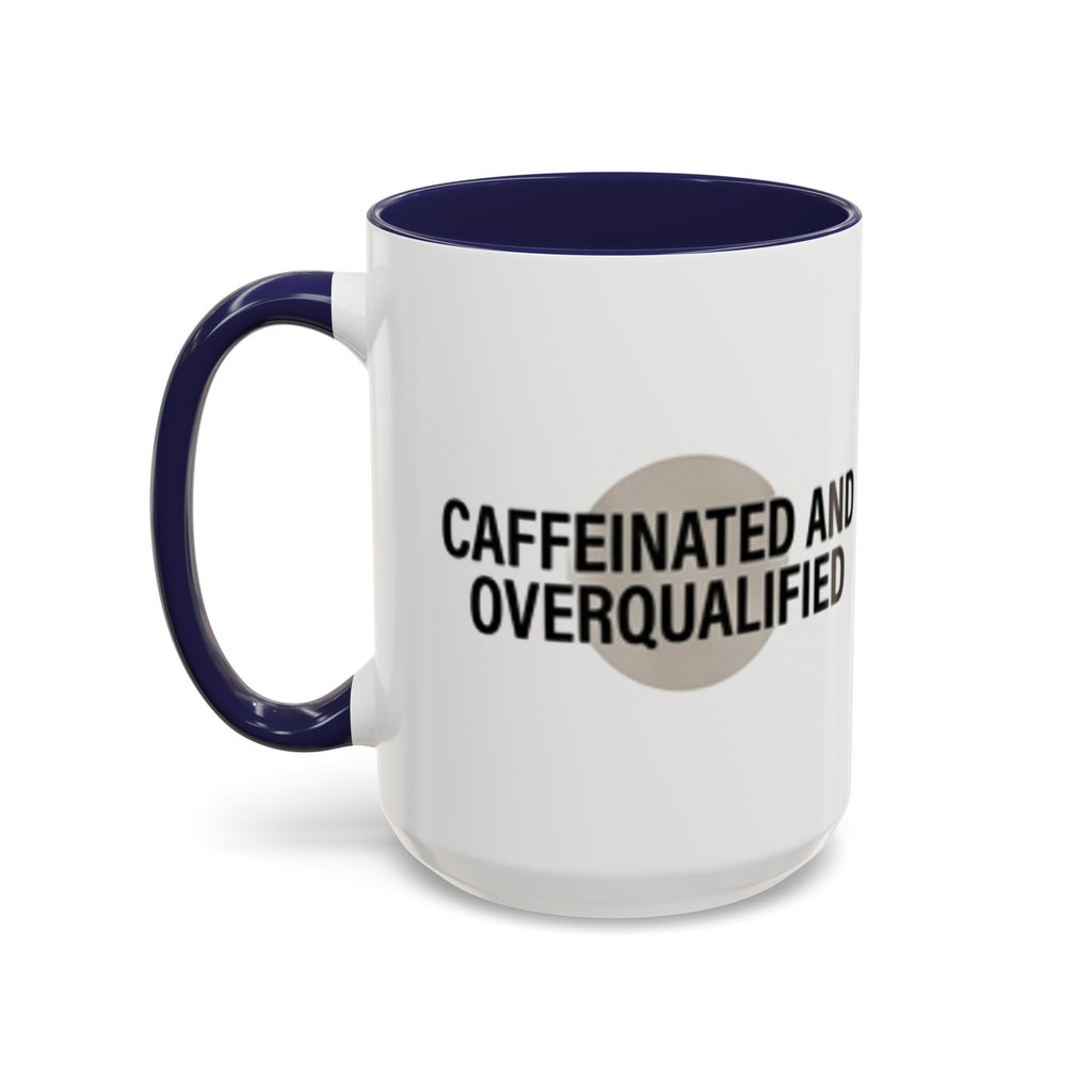 Caffeinated and Overqualified Accent Coffee Mug — 11/15oz