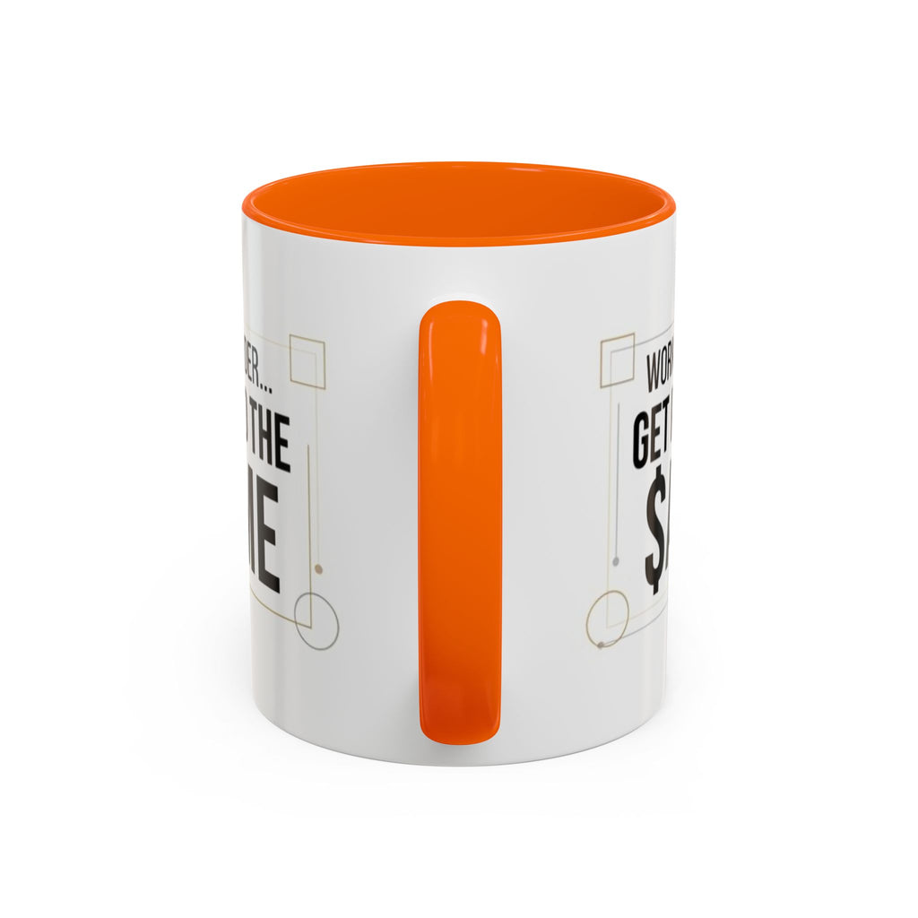 Coffee Mug — “Work Harder… Get Paid the ame” Motivational Accent Mug