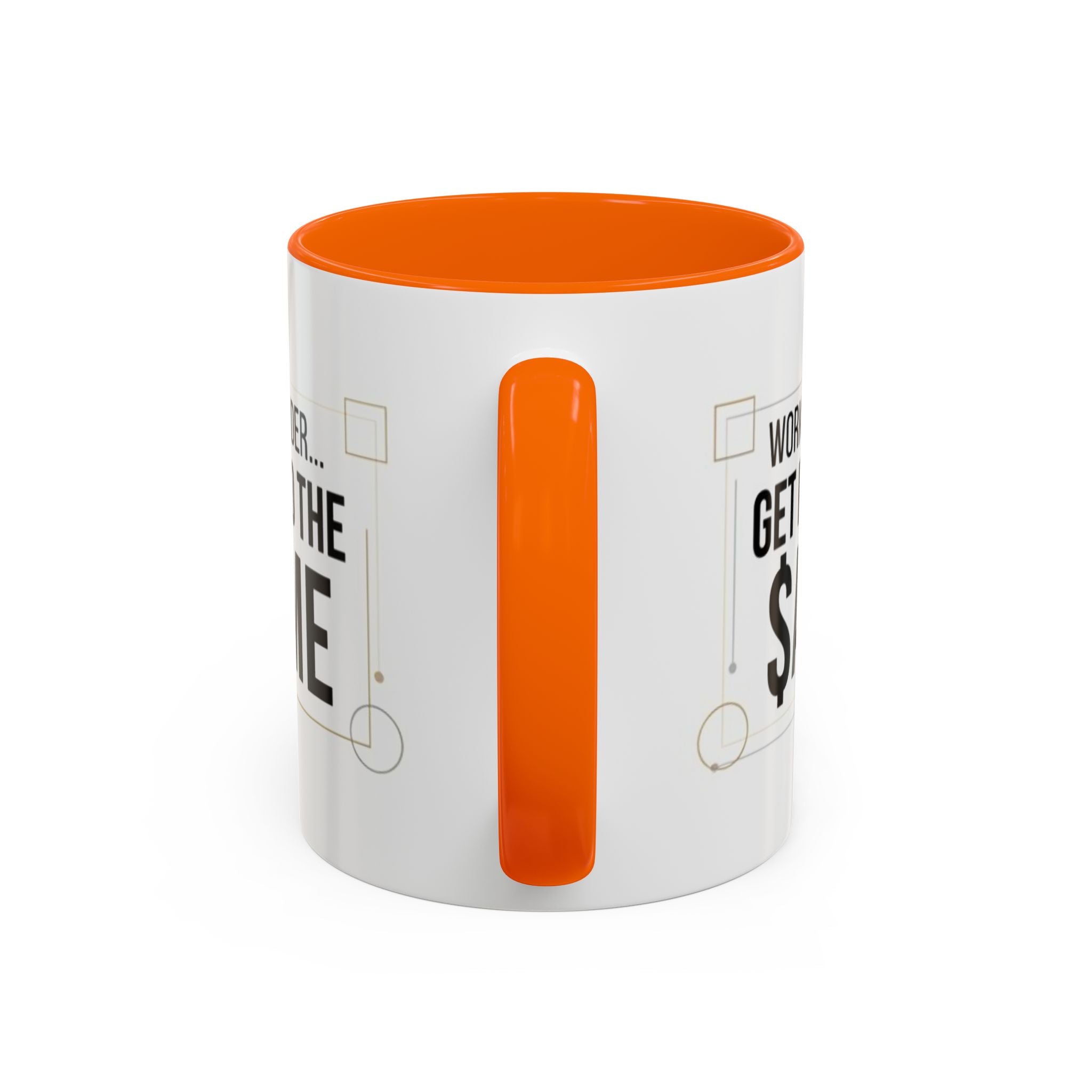Coffee Mug — “Work Harder… Get Paid the ame” Motivational Accent Mug