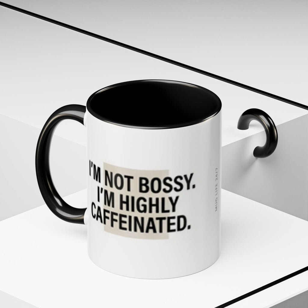 Accent Coffee Mug — "I'm Not Bossy. I'm Highly Caffeinated."