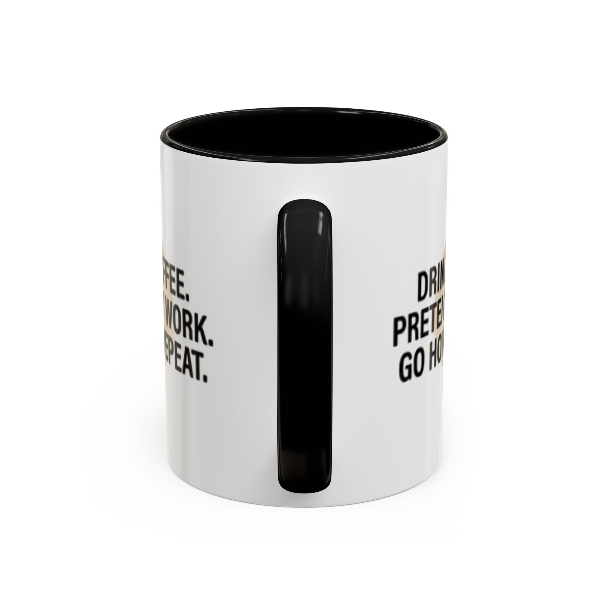 Accent Coffee Mug — "Drink Coffee. Pretend to Work. Go Home. Repeat."