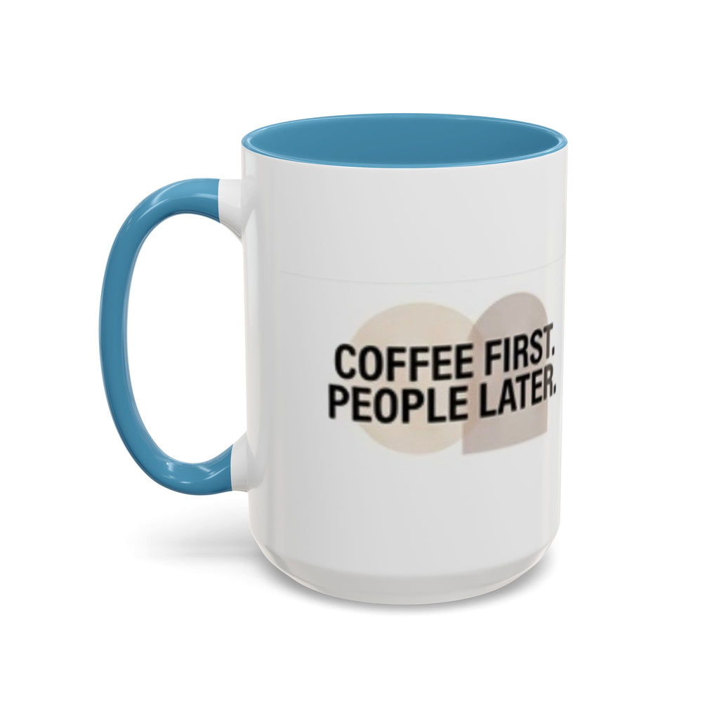 Accent Coffee Mug — "Coffee First. People Later." Ceramic 11/15oz