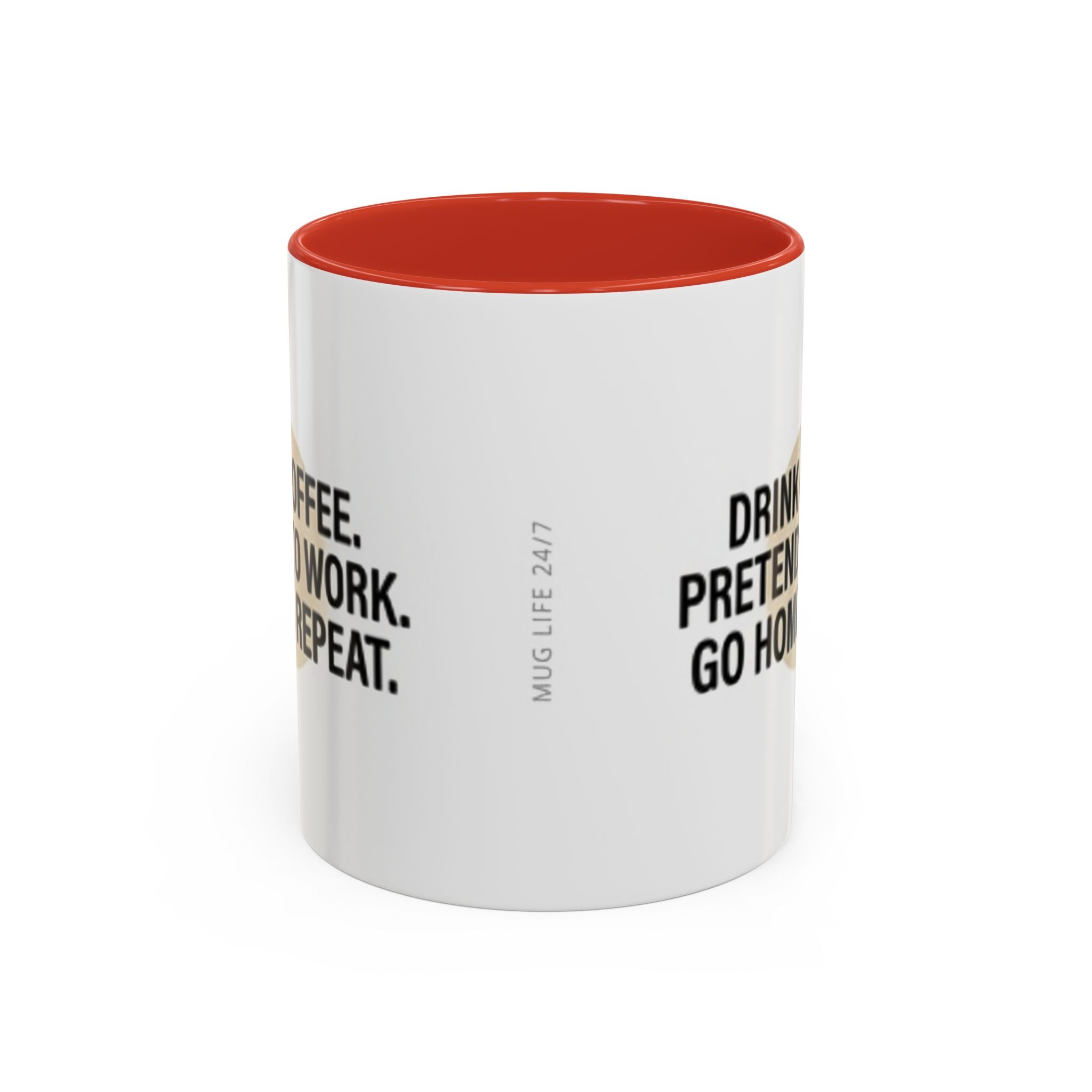 Accent Coffee Mug — "Drink Coffee. Pretend to Work. Go Home. Repeat."