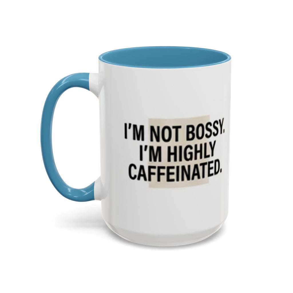 Accent Coffee Mug — "I'm Not Bossy. I'm Highly Caffeinated."