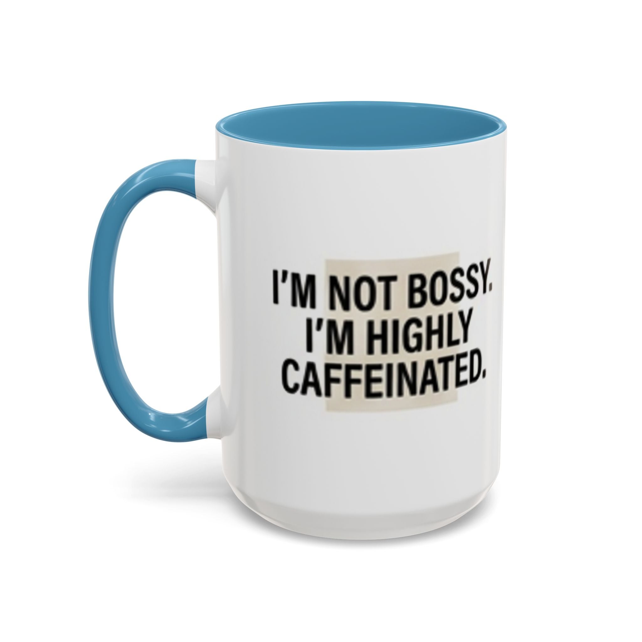 Accent Coffee Mug — "I'm Not Bossy. I'm Highly Caffeinated."