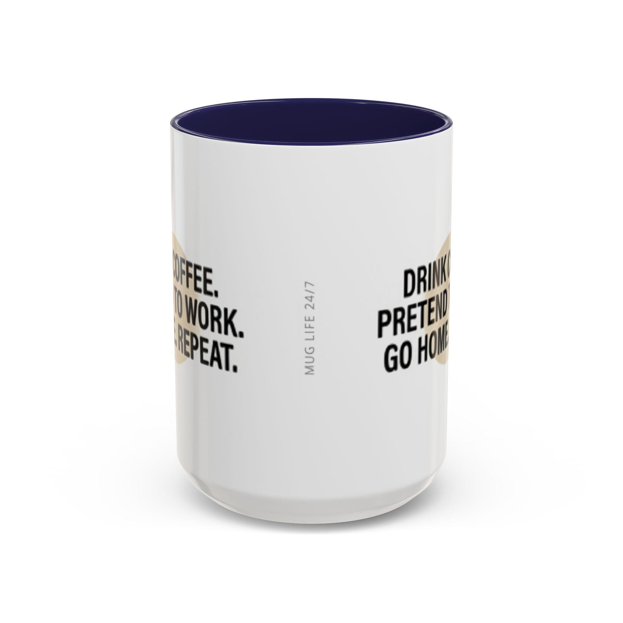 Accent Coffee Mug — "Drink Coffee. Pretend to Work. Go Home. Repeat."