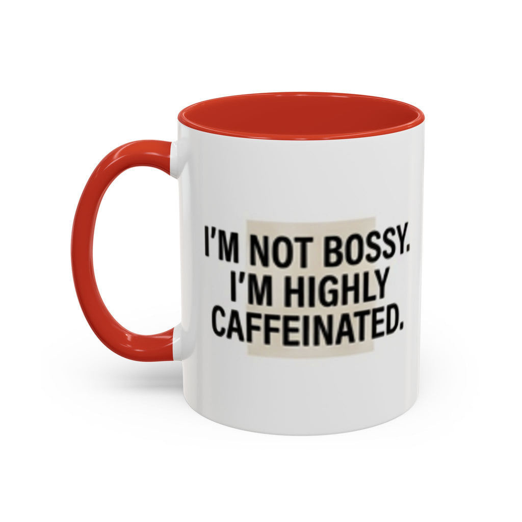 Accent Coffee Mug — "I'm Not Bossy. I'm Highly Caffeinated."
