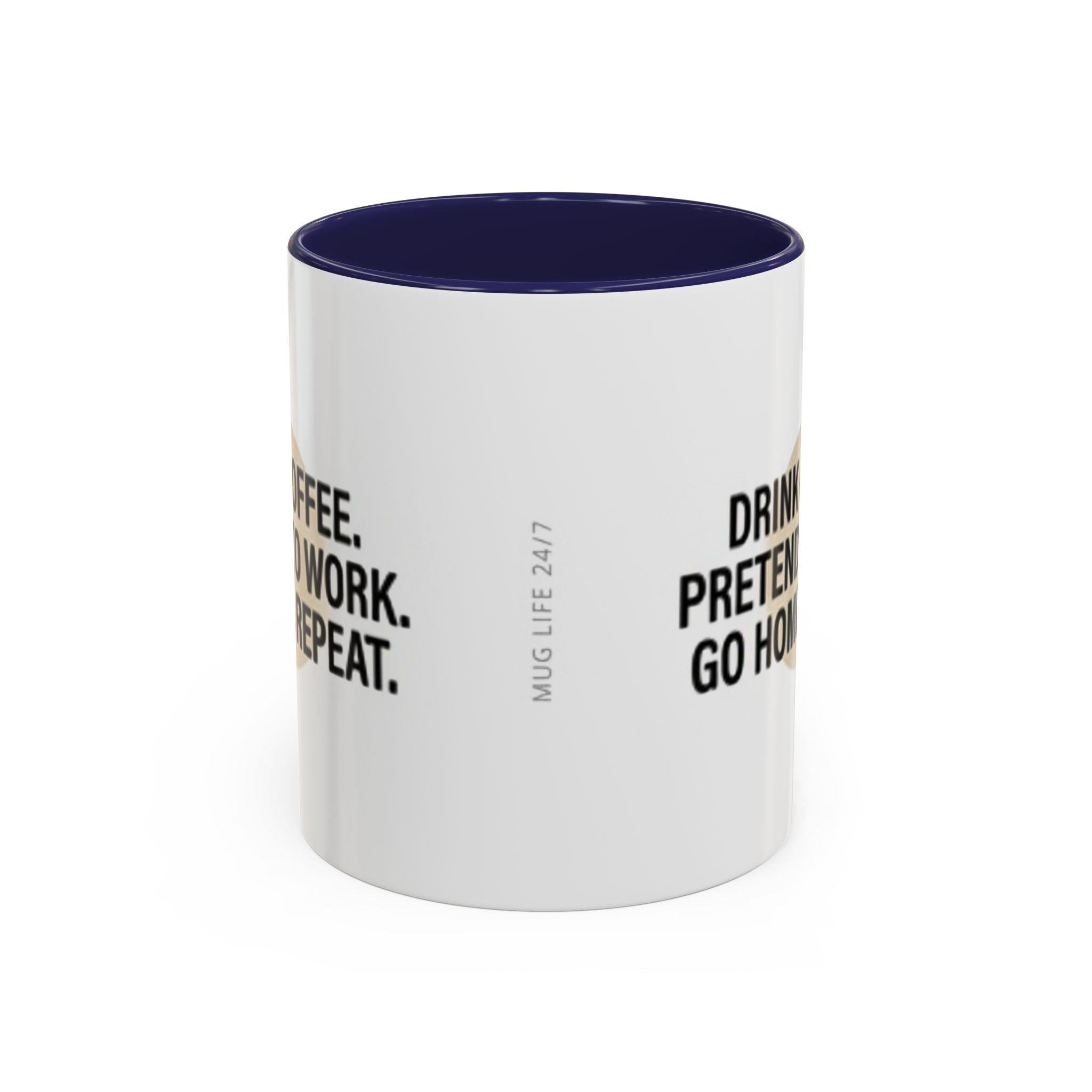 Accent Coffee Mug — "Drink Coffee. Pretend to Work. Go Home. Repeat."