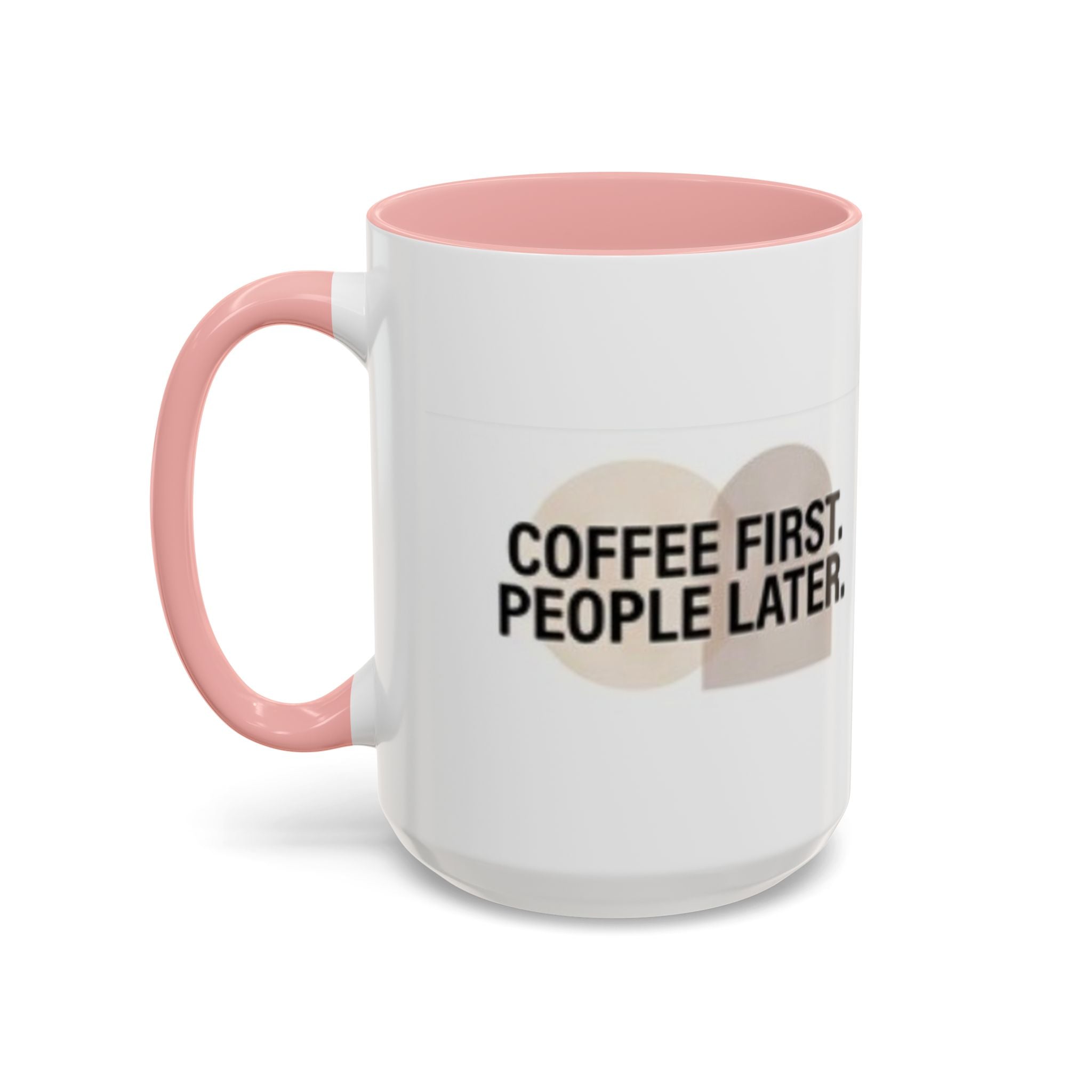 Accent Coffee Mug — "Coffee First. People Later." Ceramic 11/15oz