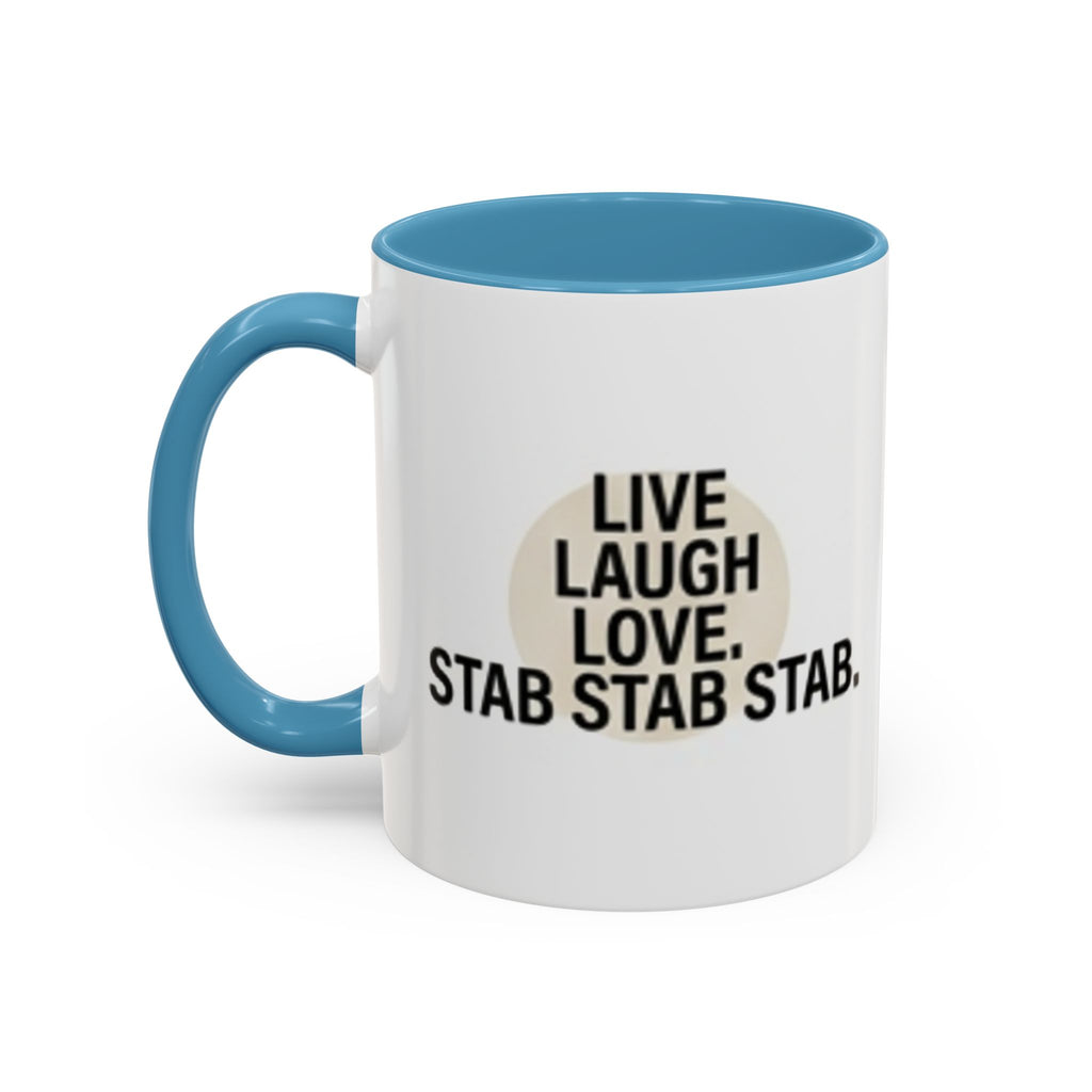 11oz/15oz Accent Coffee Mug — "live, laugh, love. STAB STAB STAB"