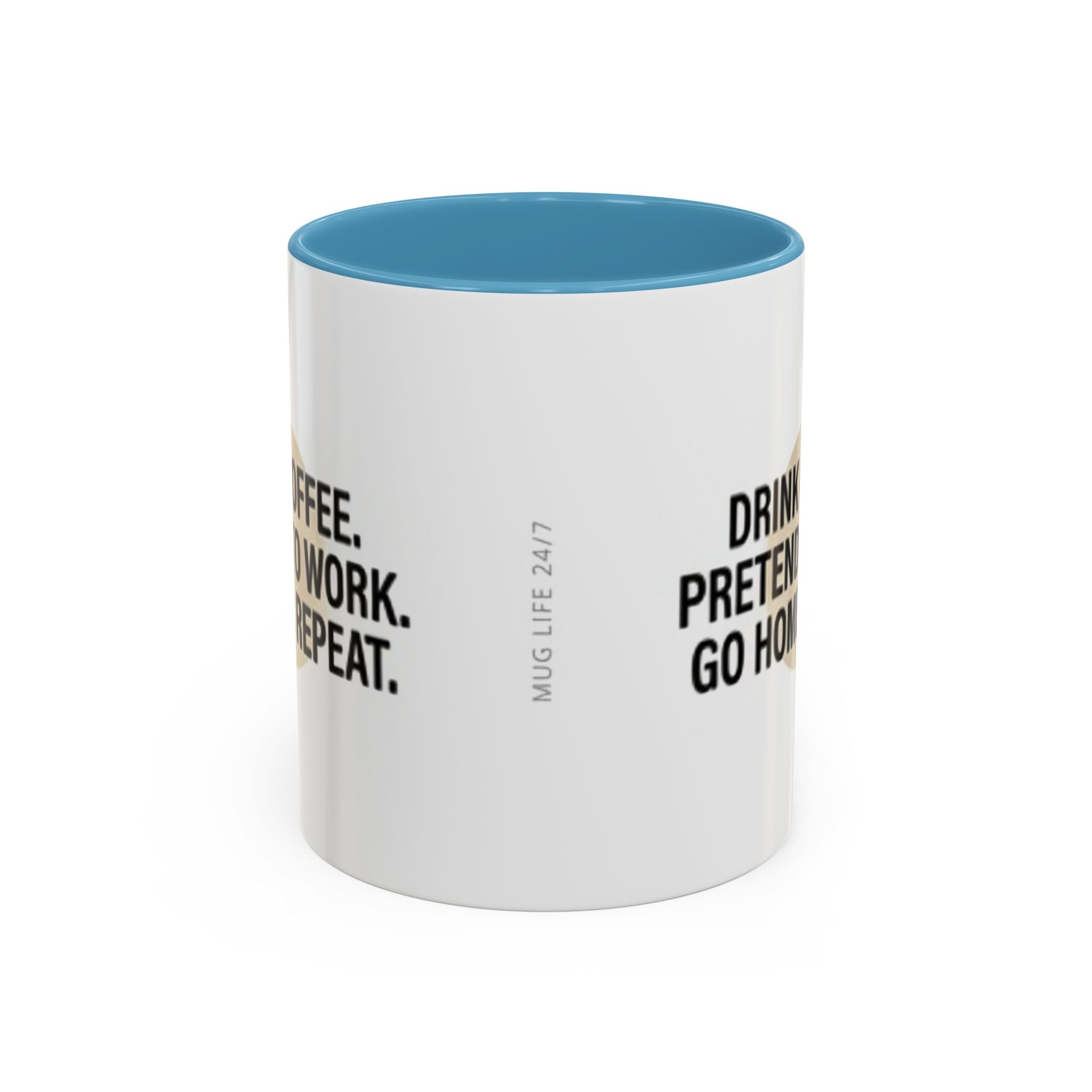 Accent Coffee Mug — "Drink Coffee. Pretend to Work. Go Home. Repeat."