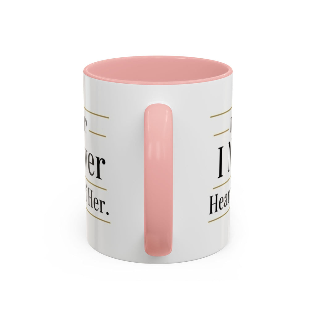 Decaf, I Never Heard of Her Accent Coffee Mug — Funny Coffee Lover Gift (11/15oz)