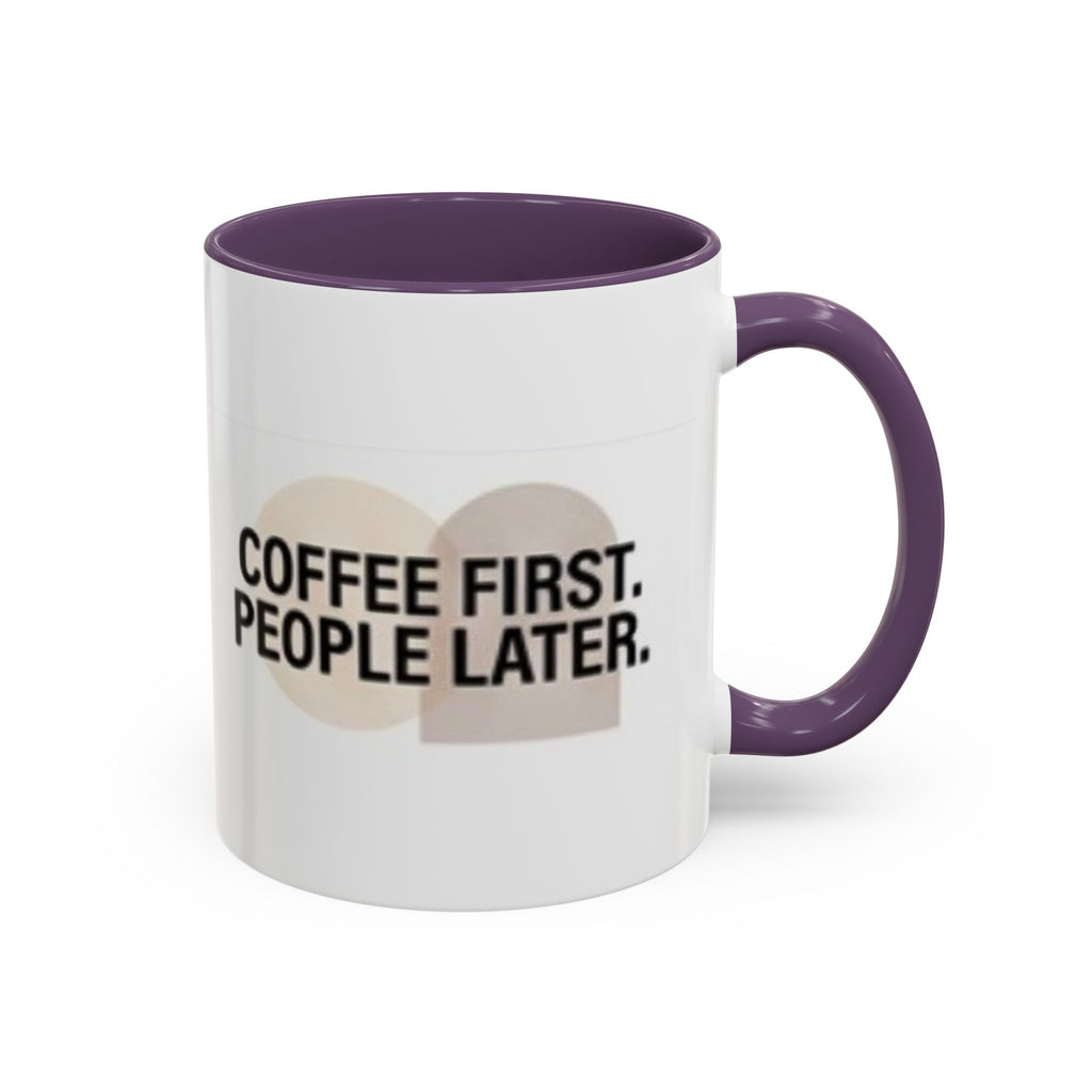 Accent Coffee Mug — "Coffee First. People Later." Ceramic 11/15oz