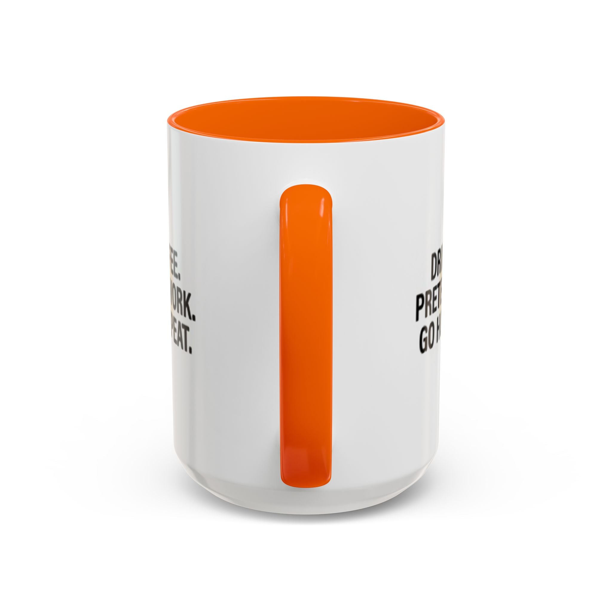 Accent Coffee Mug — "Drink Coffee. Pretend to Work. Go Home. Repeat."