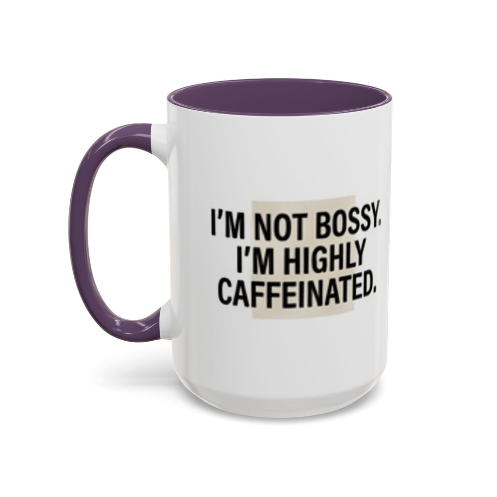Accent Coffee Mug — "I'm Not Bossy. I'm Highly Caffeinated."