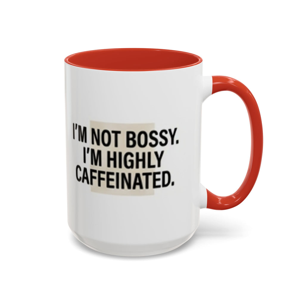 Accent Coffee Mug — "I'm Not Bossy. I'm Highly Caffeinated."