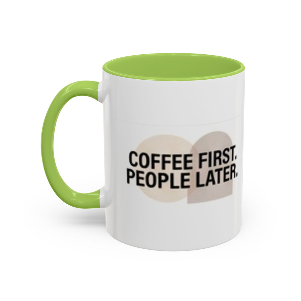 Coffee First, People Later Accent Coffee Mug — 11/15oz