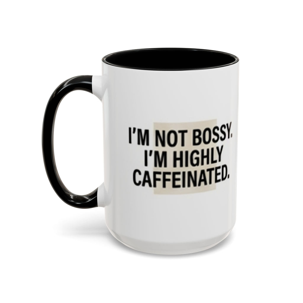 Accent Coffee Mug — "I'm Not Bossy. I'm Highly Caffeinated."