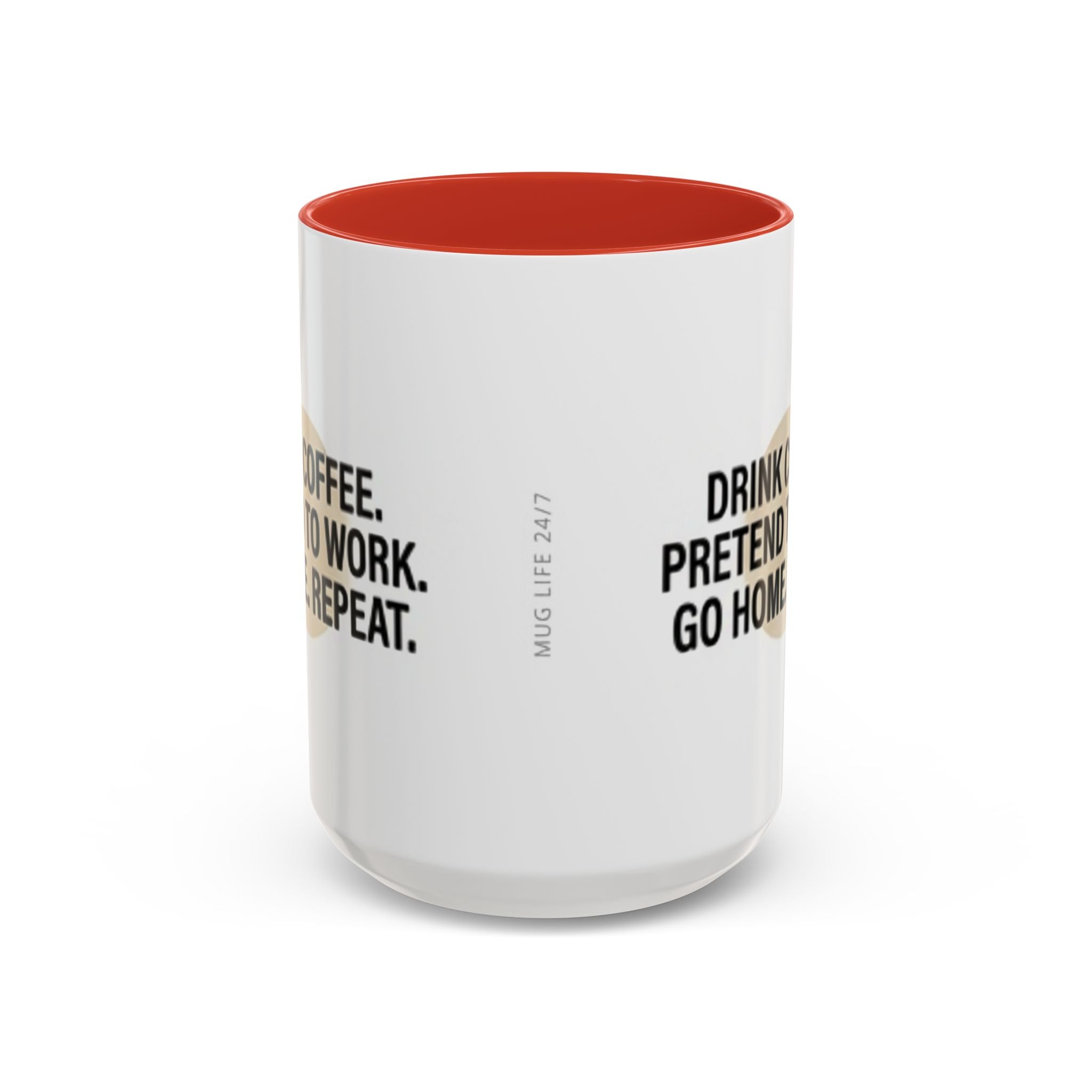 Accent Coffee Mug — "Drink Coffee. Pretend to Work. Go Home. Repeat."