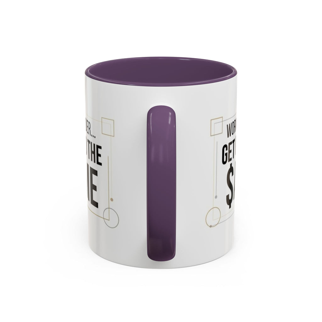 Coffee Mug — “Work Harder… Get Paid the ame” Motivational Accent Mug