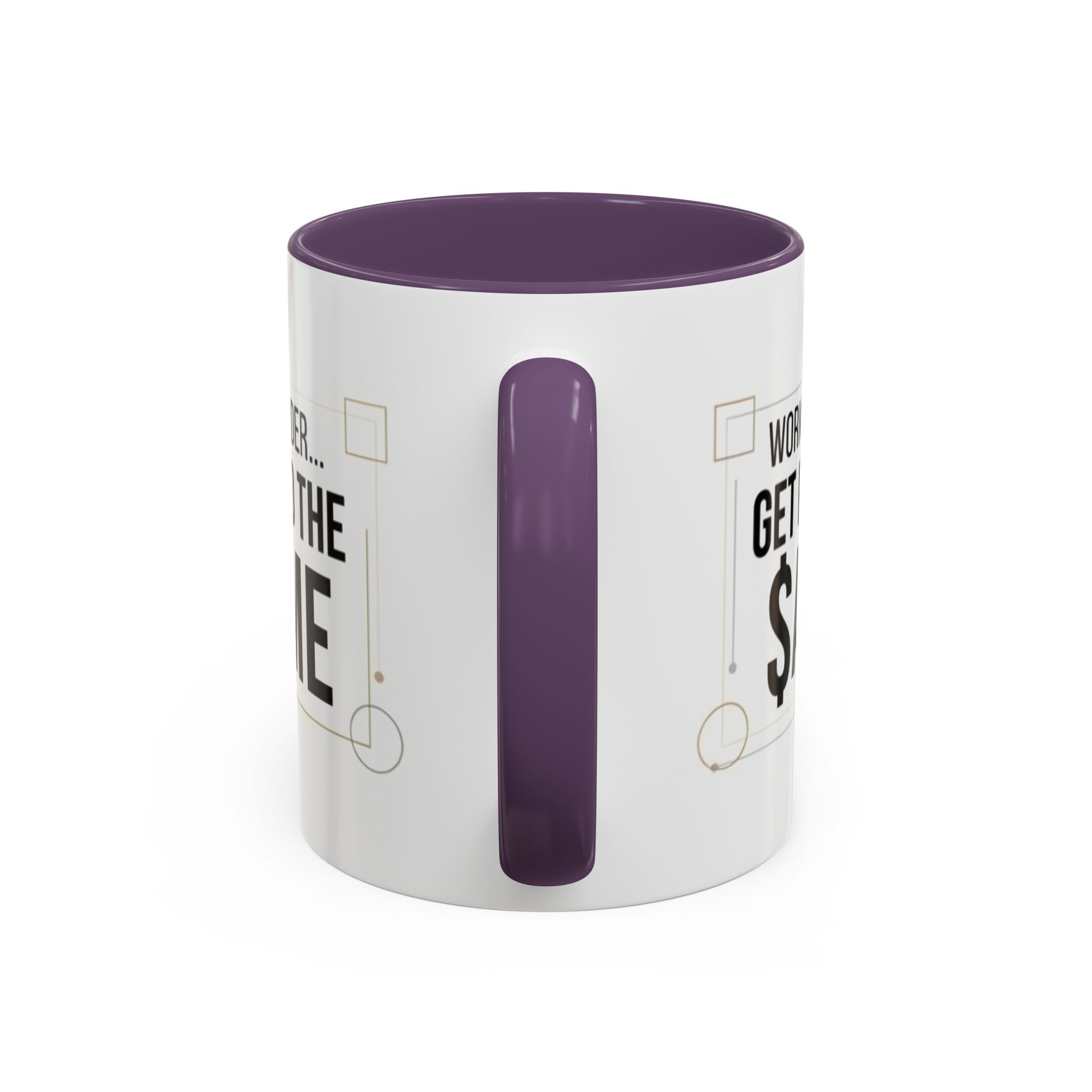 Coffee Mug — “Work Harder… Get Paid the ame” Motivational Accent Mug