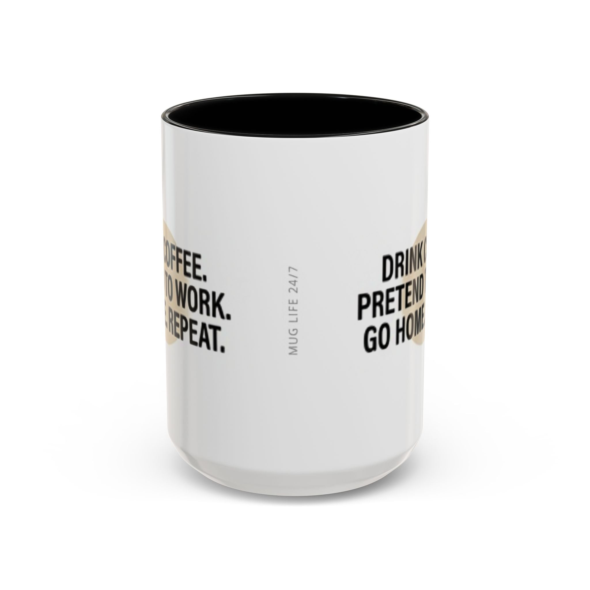 Accent Coffee Mug — "Drink Coffee. Pretend to Work. Go Home. Repeat."