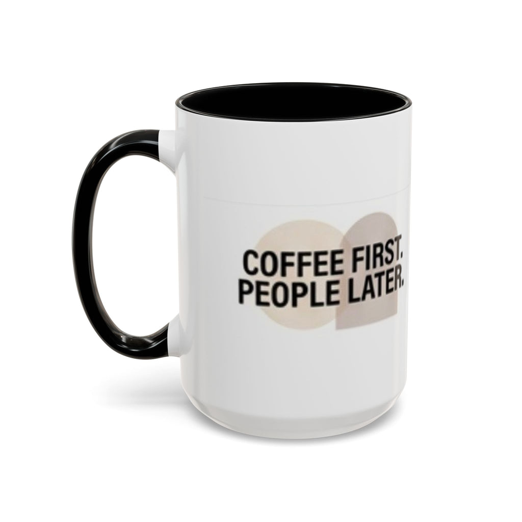 Accent Coffee Mug — "Coffee First. People Later." Ceramic 11/15oz