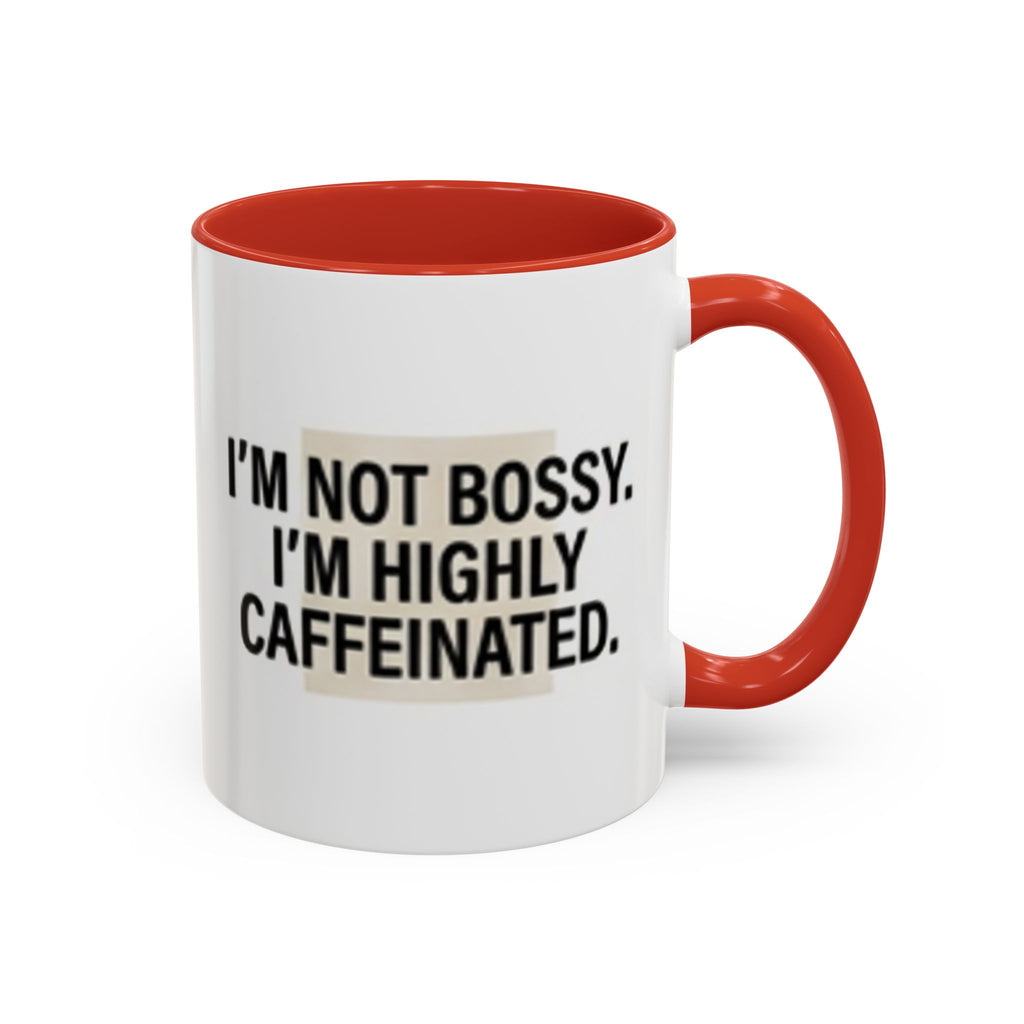 Accent Coffee Mug — "I'm Not Bossy. I'm Highly Caffeinated."